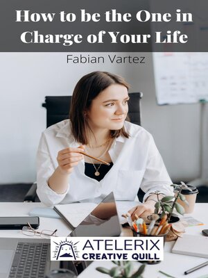 cover image of How to be the One in Charge of Your Life